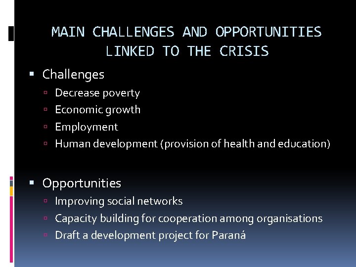 MAIN CHALLENGES AND OPPORTUNITIES LINKED TO THE CRISIS Challenges Decrease poverty Economic growth Employment