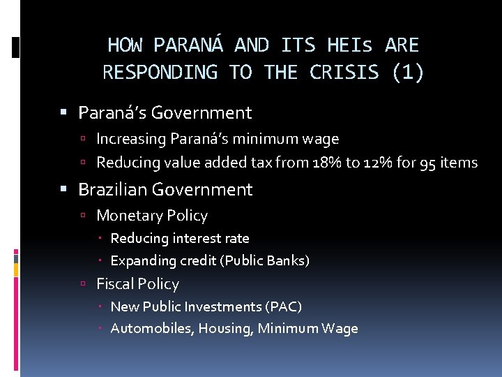 HOW PARANÁ AND ITS HEIs ARE RESPONDING TO THE CRISIS (1) Paraná’s Government Increasing