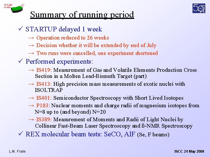 Summary of running period ü STARTUP delayed 1 week → Operation reduced to 26