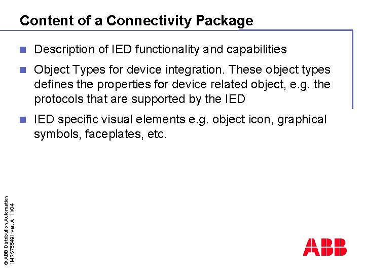 © ABB Distribution Automation 1 MRS 755491 ver. A 11/04 Content of a Connectivity