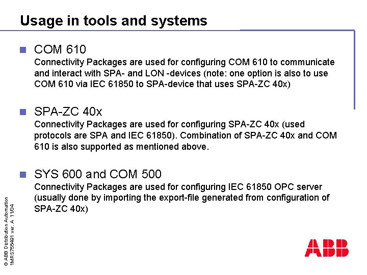 Usage in tools and systems n COM 610 Connectivity Packages are used for configuring