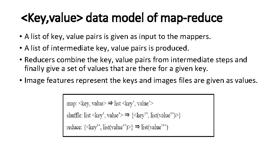 <Key, value> data model of map-reduce • A list of key, value pairs is