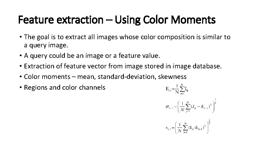 Feature extraction – Using Color Moments • The goal is to extract all images