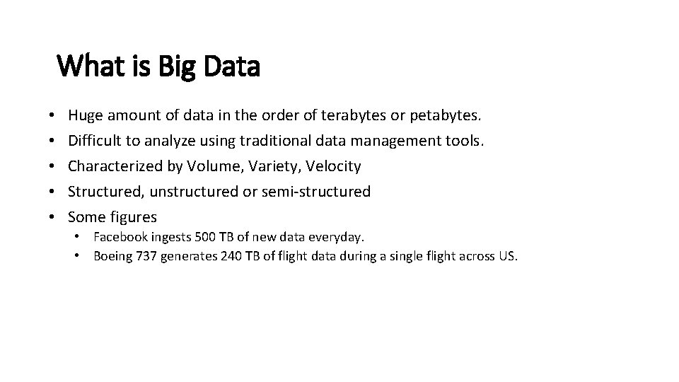 What is Big Data • • • Huge amount of data in the order