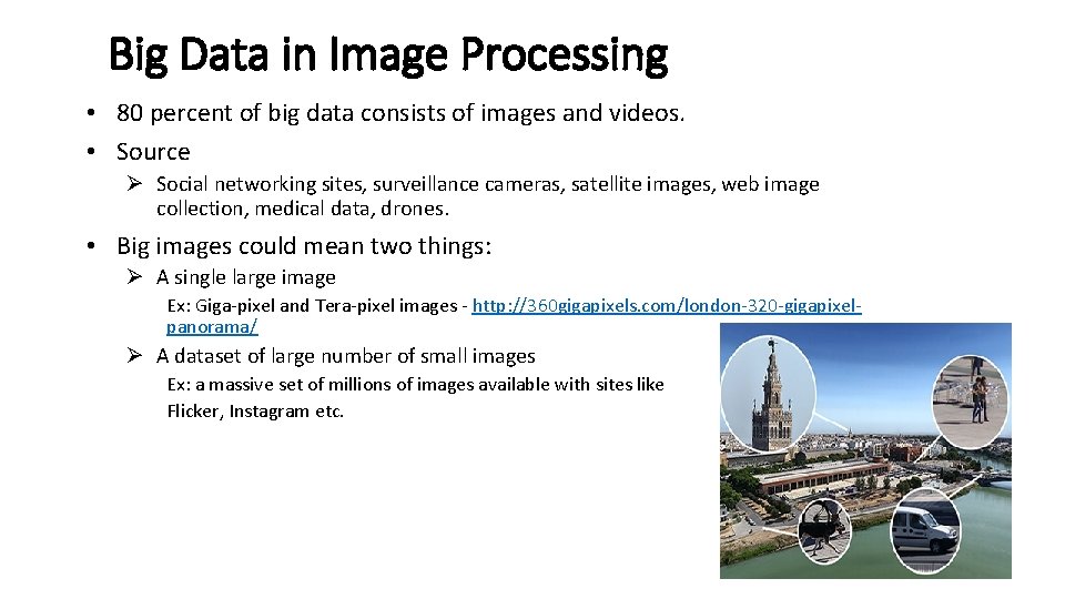 Big Data in Image Processing • 80 percent of big data consists of images