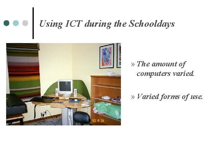 Using ICT during the Schooldays » The amount of computers varied. » Varied forms