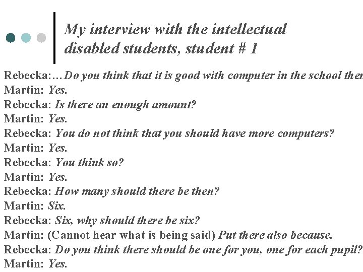 My interview with the intellectual disabled students, student # 1 Rebecka: …Do you think