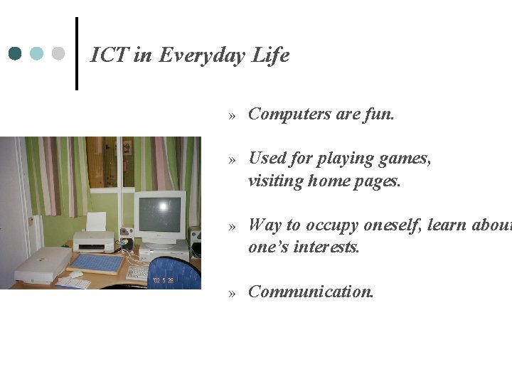 ICT in Everyday Life » Computers are fun. » Used for playing games, visiting