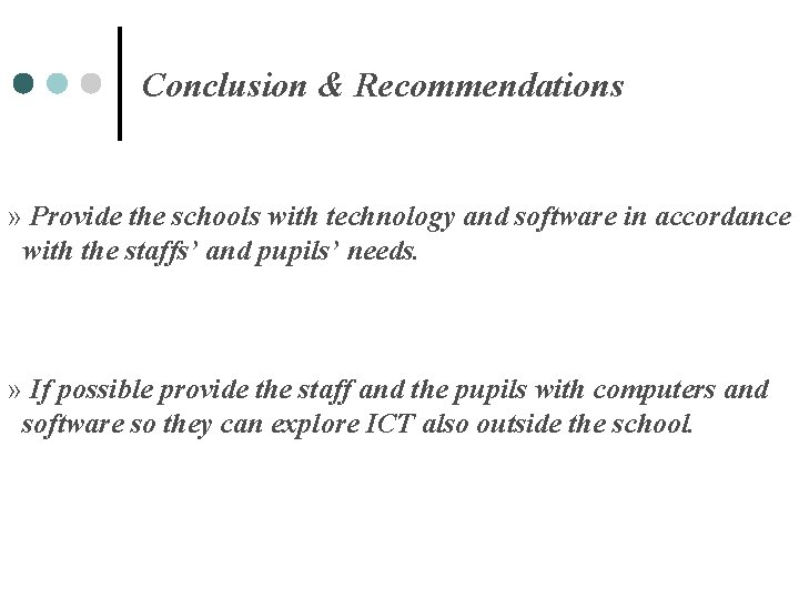 Conclusion & Recommendations » Provide the schools with technology and software in accordance with