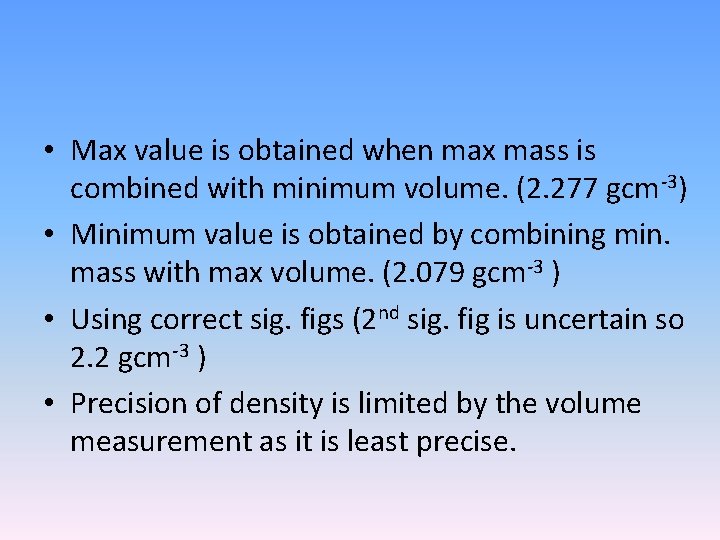  • Max value is obtained when max mass is combined with minimum volume.