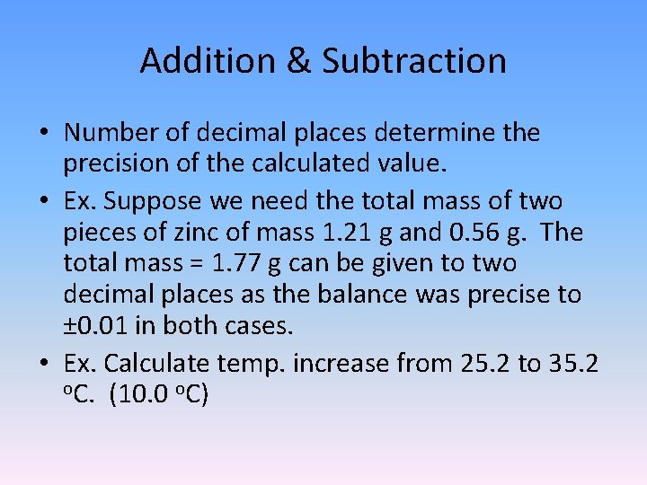 Addition & Subtraction • Number of decimal places determine the precision of the calculated