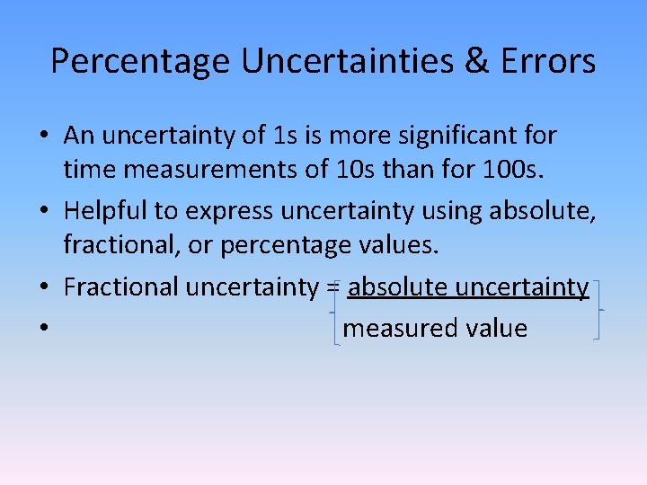 Percentage Uncertainties & Errors • An uncertainty of 1 s is more significant for