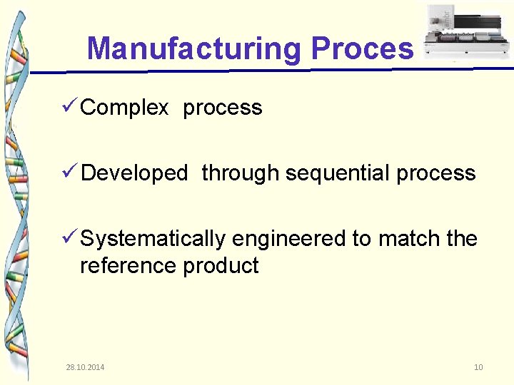 Manufacturing Process ü Complex process ü Developed through sequential process ü Systematically engineered to