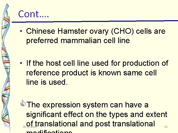 Cont…. • Chinese Hamster ovary (CHO) cells are preferred mammalian cell line • If