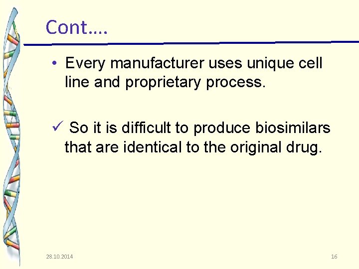 Cont…. • Every manufacturer uses unique cell line and proprietary process. ü So it