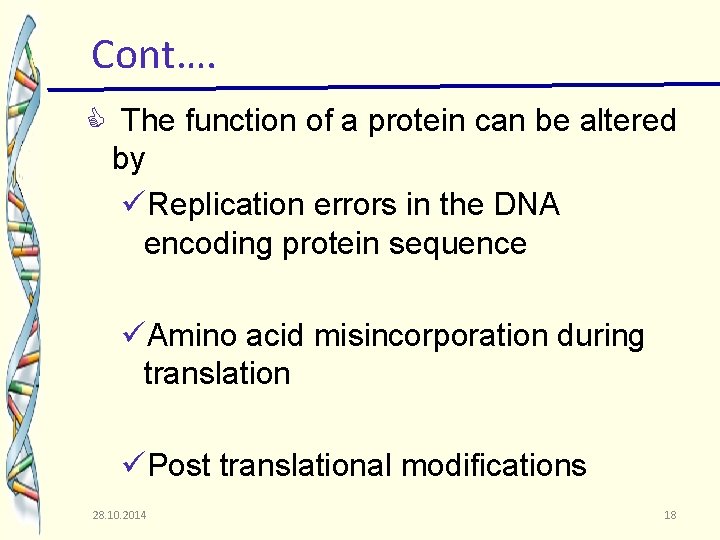 Cont…. The function of a protein can be altered by üReplication errors in the