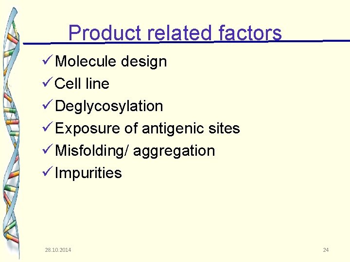 Product related factors ü Molecule design ü Cell line ü Deglycosylation ü Exposure of