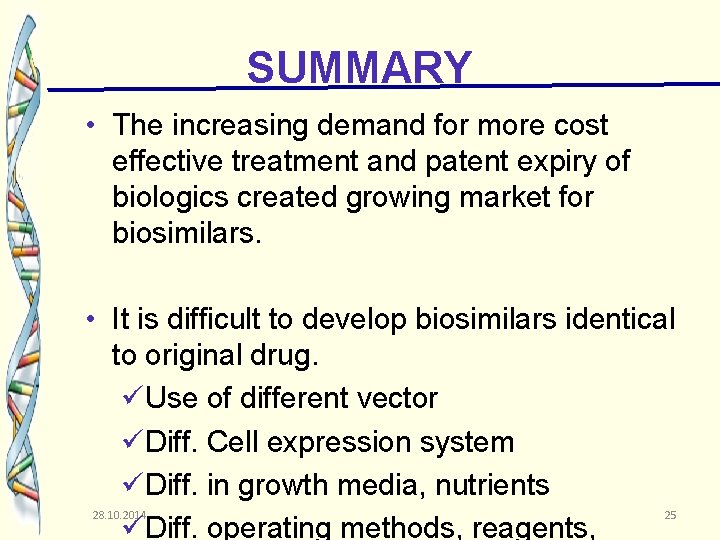 SUMMARY • The increasing demand for more cost effective treatment and patent expiry of
