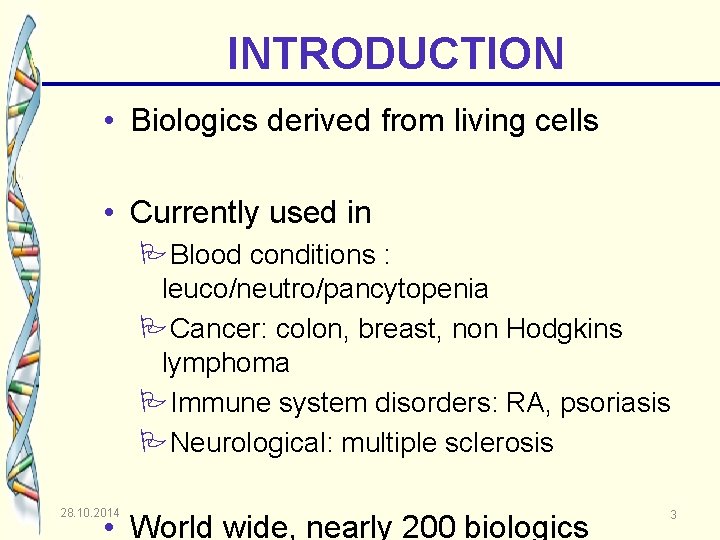 INTRODUCTION • Biologics derived from living cells • Currently used in PBlood conditions :