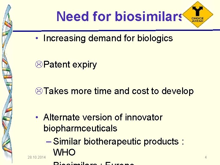 Need for biosimilars • Increasing demand for biologics Patent expiry Takes more time and