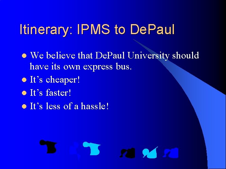 Itinerary: IPMS to De. Paul We believe that De. Paul University should have its