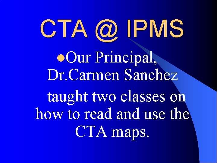 CTA @ IPMS l. Our Principal, Dr. Carmen Sanchez taught two classes on how