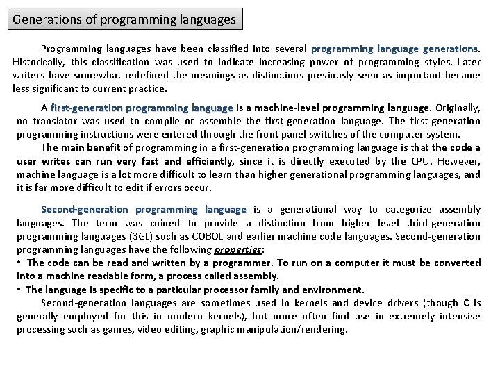 Generations of programming languages Programming languages have been classified into several programming language generations Generations of programming languages Programming languages have been classified into several programming language generations