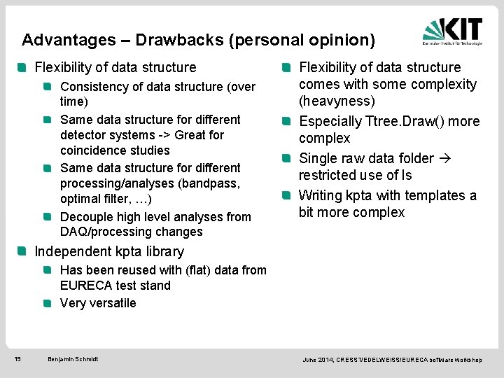 Advantages – Drawbacks (personal opinion) Flexibility of data structure Consistency of data structure (over