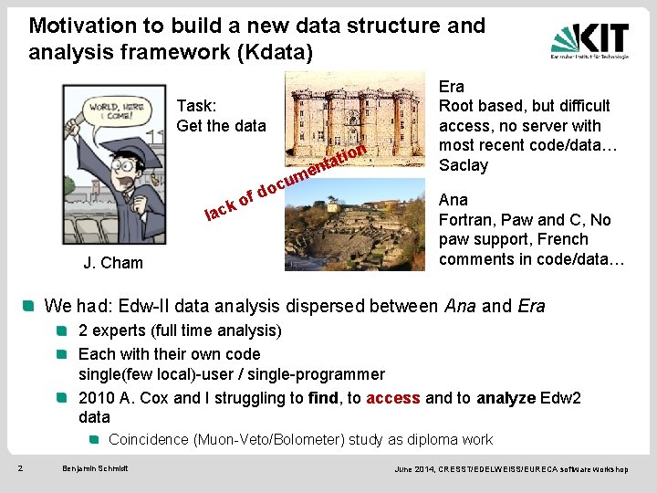 Motivation to build a new data structure and analysis framework (Kdata) Task: Get the