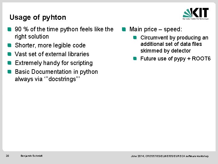 Usage of pyhton 90 % of the time python feels like the right solution