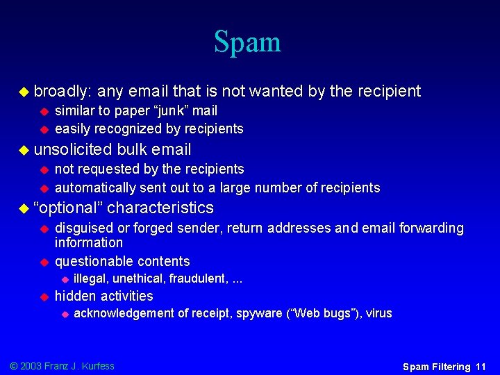 Spam u broadly: u u any email that is not wanted by the recipient
