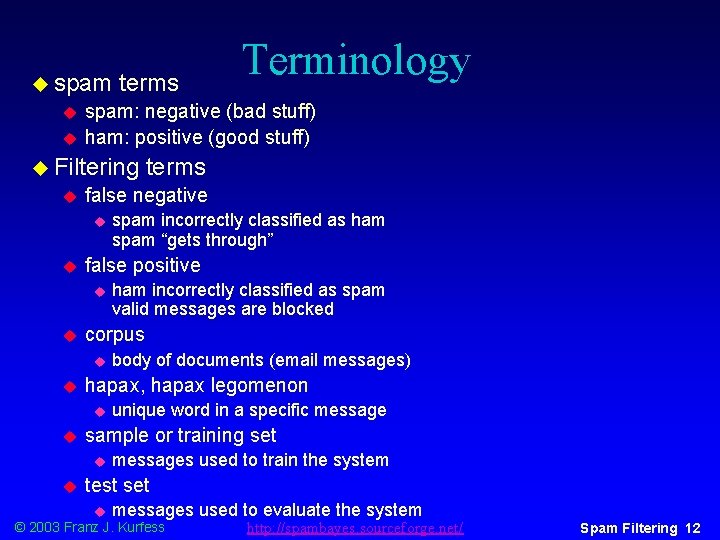 u spam u u terms spam: negative (bad stuff) ham: positive (good stuff) u