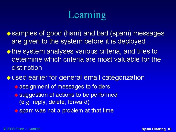 Learning u samples of good (ham) and bad (spam) messages are given to the