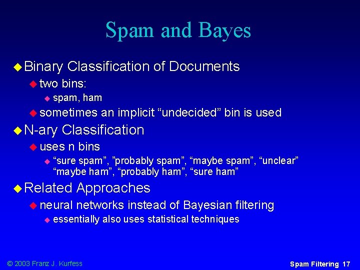 Spam and Bayes u Binary u two u Classification of Documents bins: spam, ham