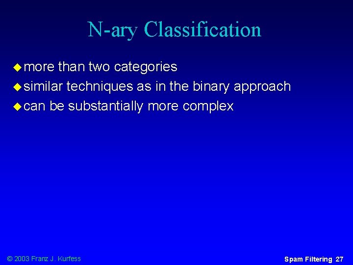 N-ary Classification u more than two categories u similar techniques as in the binary