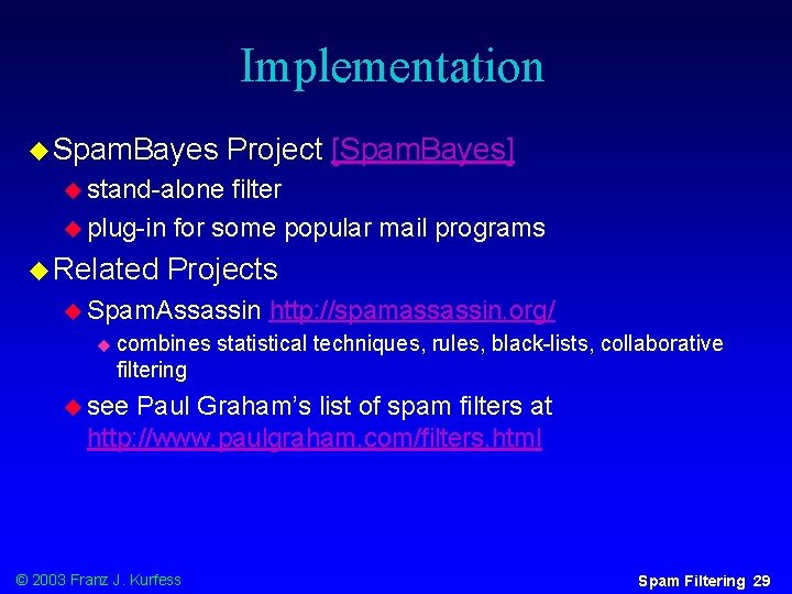 Implementation u Spam. Bayes Project [Spam. Bayes] u stand-alone filter u plug-in for some