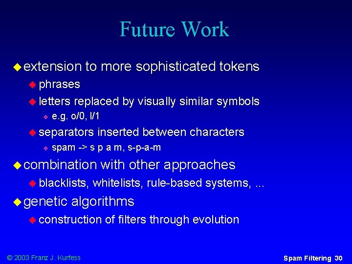 Future Work u extension to more sophisticated tokens u phrases u letters v replaced
