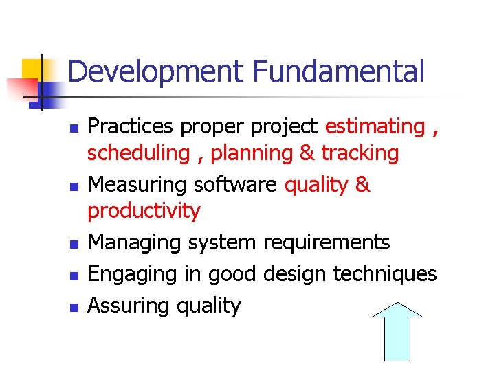 Development Fundamental n n n Practices proper project estimating , scheduling , planning &
