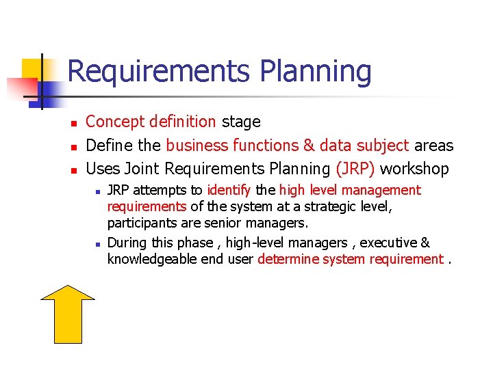 Requirements Planning n n n Concept definition stage Define the business functions & data