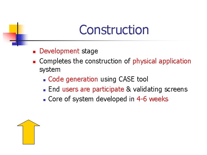 Construction n n Development stage Completes the construction of physical application system n Code