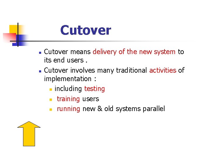 Cutover n n Cutover means delivery of the new system to its end users.