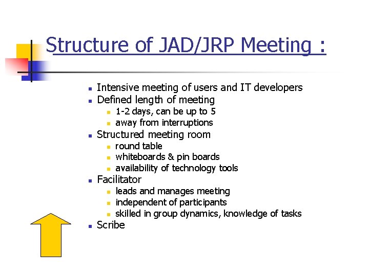 Structure of JAD/JRP Meeting : n n Intensive meeting of users and IT developers