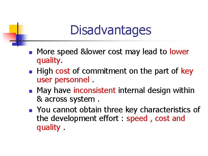 Disadvantages n n More speed &lower cost may lead to lower quality. High cost