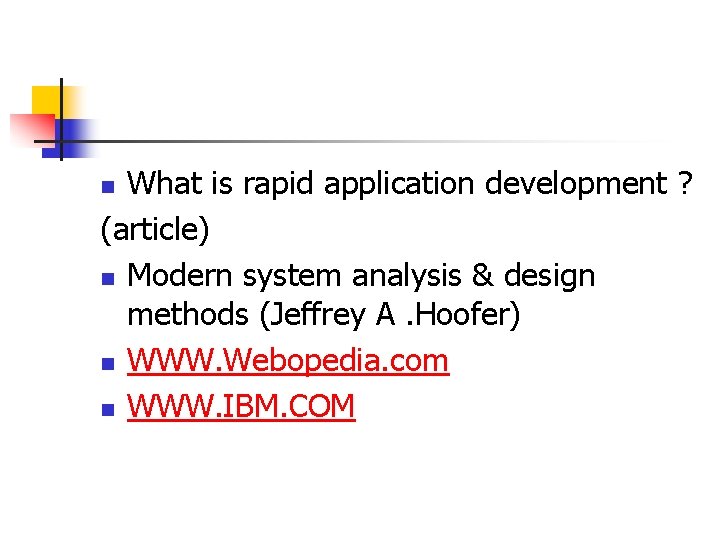 What is rapid application development ? (article) n Modern system analysis & design methods