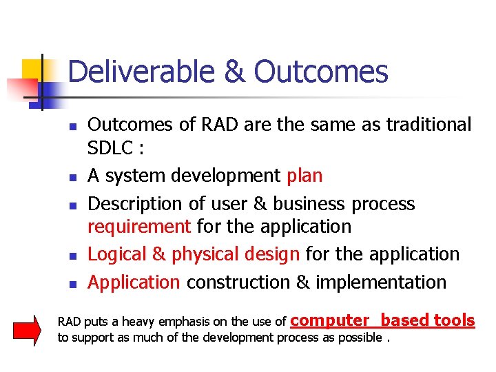 Deliverable & Outcomes n n n Outcomes of RAD are the same as traditional