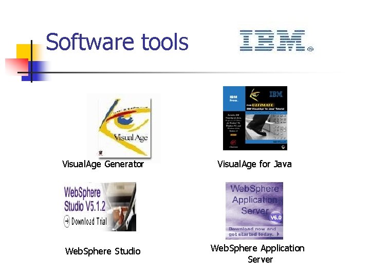 Software tools Visual. Age Generator Web. Sphere Studio Visual. Age for Java Web. Sphere