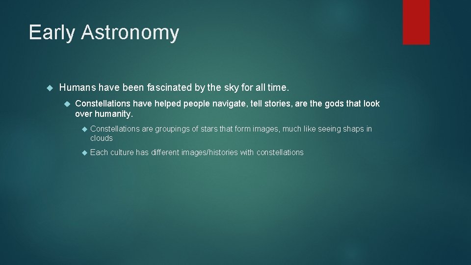 Early Astronomy Humans have been fascinated by the sky for all time. Constellations have