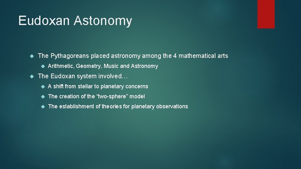 Eudoxan Astonomy The Pythagoreans placed astronomy among the 4 mathematical arts Arithmetic, Geometry, Music