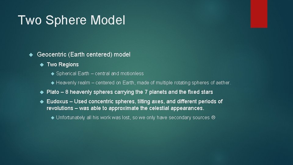 Two Sphere Model Geocentric (Earth centered) model Two Regions Spherical Earth – central and