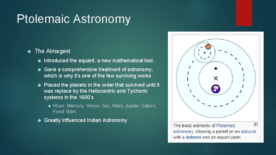 Ptolemaic Astronomy The Almagest Introduced the equant, a new mathematical tool. Gave a comprehensive